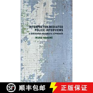 【3-4周达】Interpreter-mediated Police Interviews : A Discourse-Pragmatic Approach (1st ed. 2014) (1s... [9781349346899]