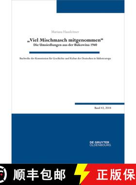 【3-4周达】viel Mischmasch Mitgenommen: Die Umsiedlungen Aus Der Bukowina 1940. Voraussetzungen, Verl... [9783110588910]