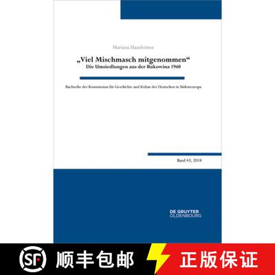 【3-4周达】精装 viel Mischmasch Mitgenommen: Die Umsiedlungen Aus Der Bukowina 1940. Voraussetzungen,... [9783110588910]