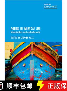 【2-3周达】精装 Ageing in Everyday Life – Materialities and Embodi ments [9781447335917]