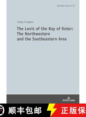 【3-4周达】The Lexis of the Bay of Kotor: The Northwestern and Southeastern Area : The Language of th... [9783631808788]