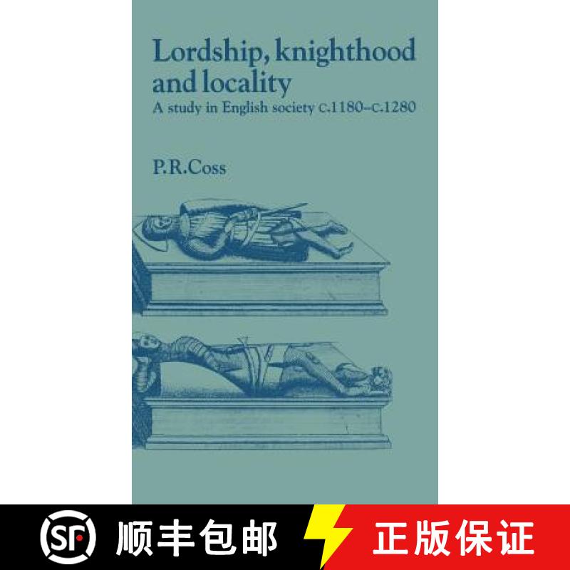 【3-4周达】Lordship, Knighthood and Locality: A Study in English Society, c.1180–1280 - Lordship, Kn... [9780521402965]