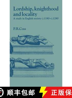 【3-4周达】Lordship, Knighthood and Locality: A Study in English Society, c.1180–1280 - Lordship, Kn... [9780521402965]