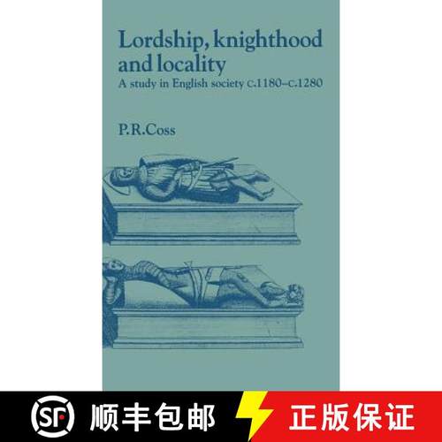【3-4周达】Lordship, Knighthood and Locality: A Study in English Society, c.1180–1280 - Lordship, Kn... [9780521402965]