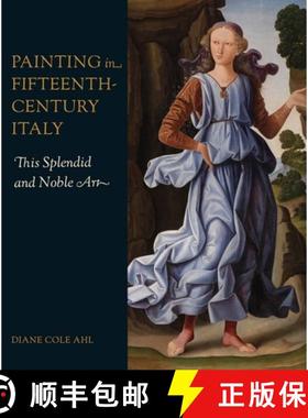 【3-4周达】Painting in Fifteenth-Century Italy: This Splendid and Noble Art [9780300269611]