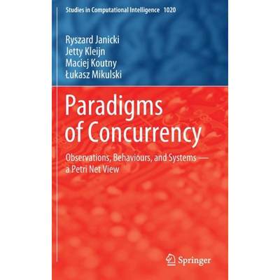 【4周达】Paradigms of Concurrency: Observations, Behaviours, and Systems -- A Petri Net View [9783662648193]