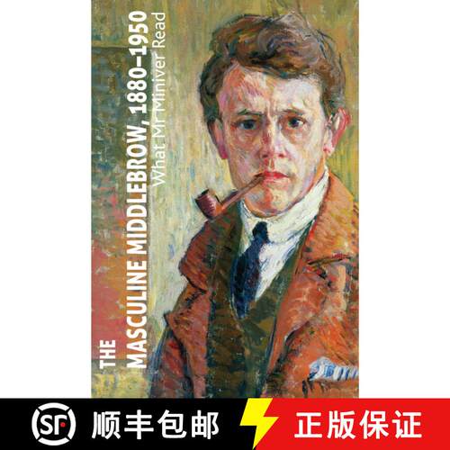 【3-4周达】精装 The Masculine Middlebrow, 1880-1950: What Mr. Miniver Read [9780230290792]