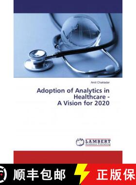 预订 Adoption of Analytics in Healthcare - A Vision for 2020 [9786202075091]