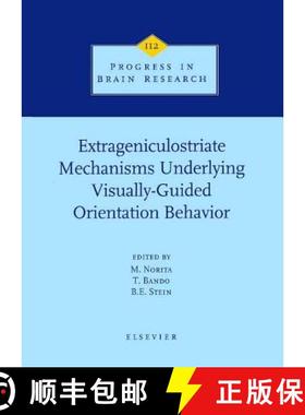 【3-4周达】Extrageniculostriate Mechanisms Underlying Visually-Guided Orientation Behavior: Volume 112 [9780444823472]