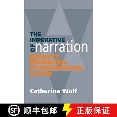 【3-4周达】The Imperative of Narration: Beckett, Bernard, Schopenhauer, Lacan [9781845196738]