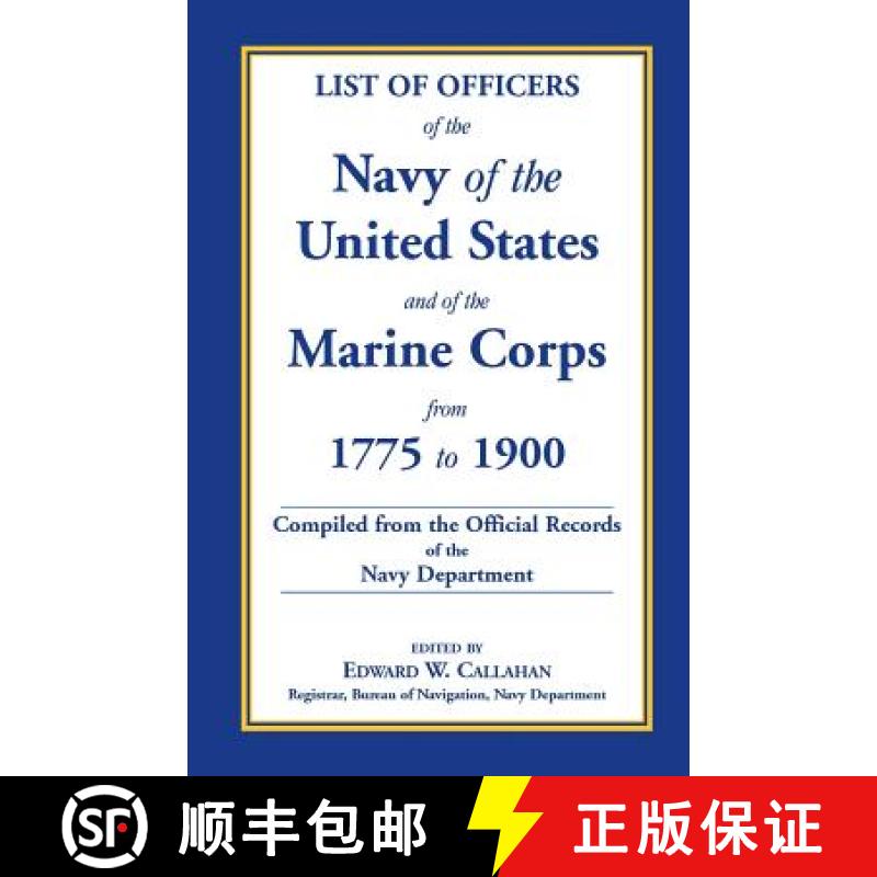 【2-3周达】List of Officers of the Navy of the United States and of the Marine Corps from 1775-1900: ... [9781585498819]