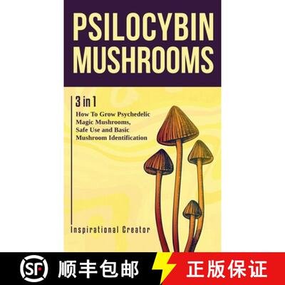 【3-4周达】Psilocybin Mushrooms: 3 in 1: How to Grow Psychedelic Magic Mushrooms, Safe Use, and Basic... [9781922940018]