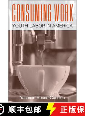 【3-4周达】Consuming Work: Youth Labor in America [9781439909492]