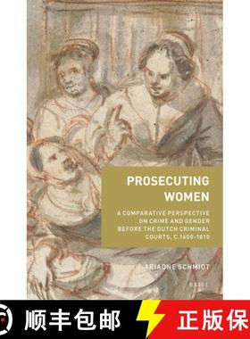 预订 Prosecuting Women: A Comparative Perspective on Crime and Gender Before the Dutch Criminal Court... [9789004424906]