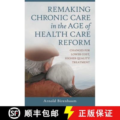 【3-4周达】Remaking Chronic Care in the Age of Health Care Reform: Changes for Lower Cost, Higher Qua... [9780313398889]