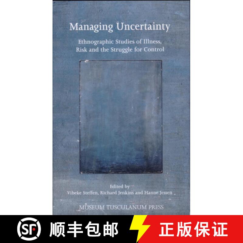 预订 Managing Uncertainty - Ethnographic Studies of Illness, Risk, and the Struggle for Control: Ethn... [9788772899633]