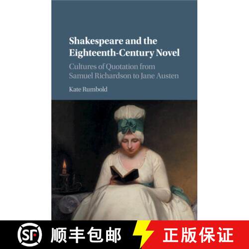 预订 Shakespeare and the Eighteenth-Century Novel: Cultures of Quotation from Samuel Richardson to Ja... [9781107584891]