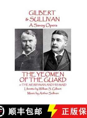 【3-4周达】W.S Gilbert & Arthur Sullivan - The Yeomen of the Guard: or The Merryman and His Maid [9781785437328]