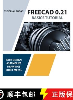 【3-4周达】FreeCAD 0.21 Basics Tutorial (Colored): Your Essential Guide to 3D Modeling and Design [9788196433857]