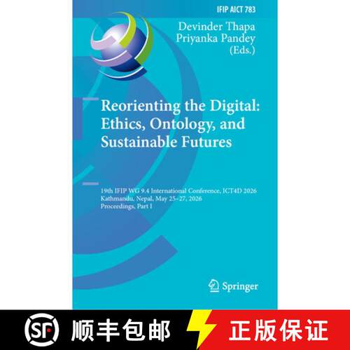 预订 精装 Reorienting the Digital: Ethics, Ontology and Sustainable Futures: 19th IFIP WG 9.4 Interna... [9783032309419]