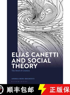 【3-4周达】Elias Canetti and Social Theory: The Bond of Creation [9781350344402]