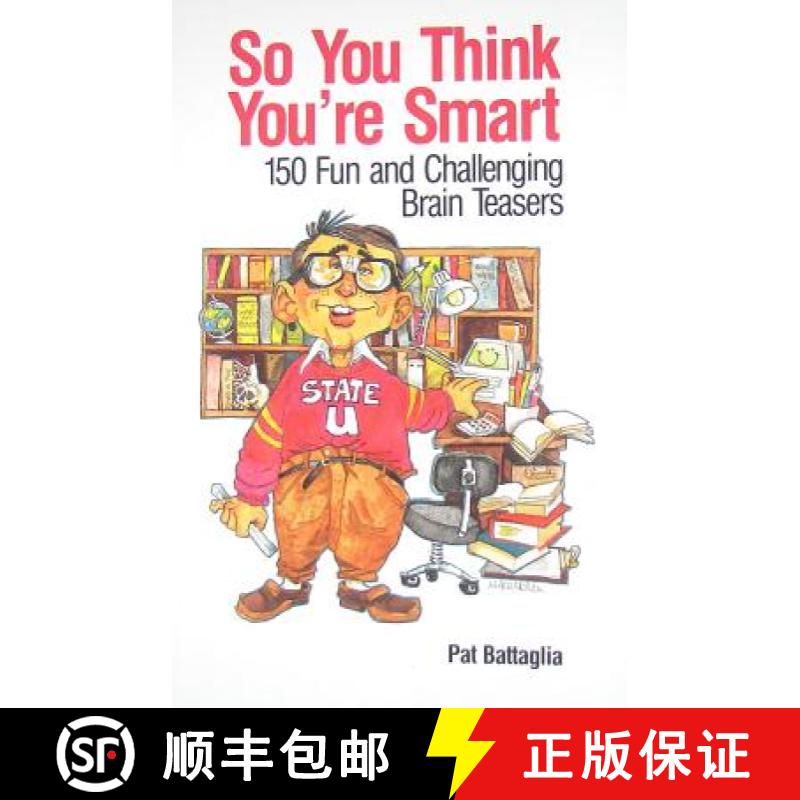 预订 So You Think You're Smart: 150 Fun and Challenging Brain Teasers [9780970825315]