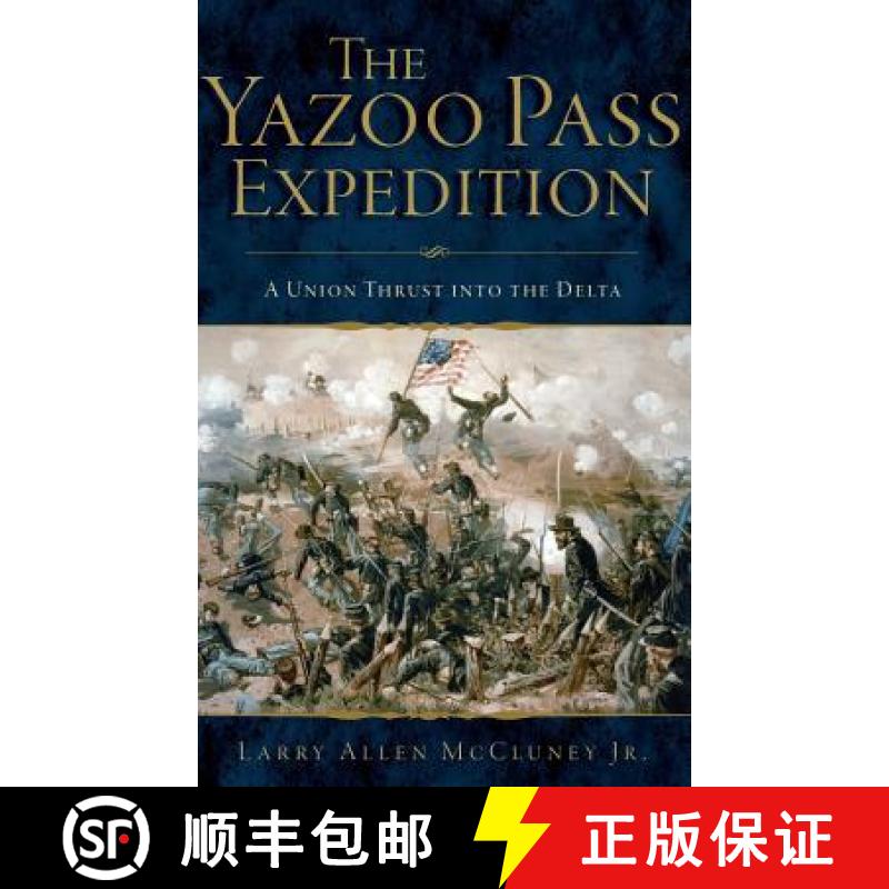 【3-4周达】The Yazoo Pass Expedition: A Union Thrust Into the Delta [9781540215512]