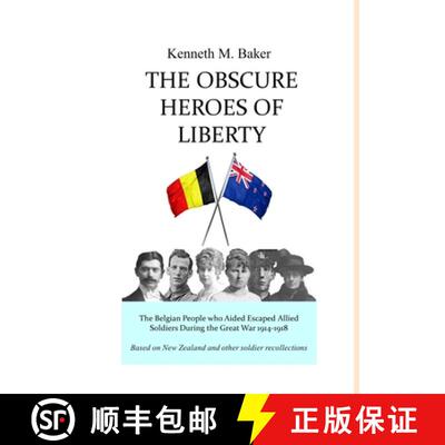 【3-4周达】精装 The Obscure Heroes of Liberty - The Belgian People who Aided Escaped Allied Soldiers ... [9780473451882]