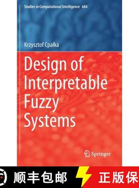 【3-4周达】Design of Interpretable Fuzzy Systems [9783319528809]