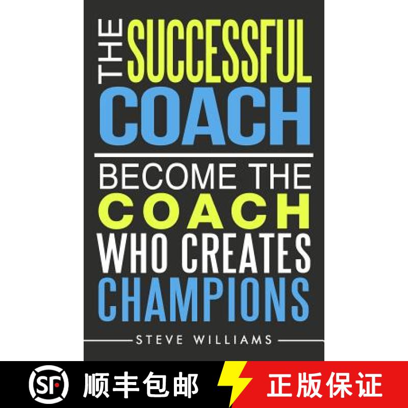 【3-4周达】The Successful Coach: Become The Coach Who Creates Champions [9780692683408]