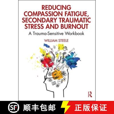 【3-4周达】Reducing Compassion Fatigue, Secondary Traumatic Stress, and Burnout: A Trauma-Sensitive W... [9780367144081]