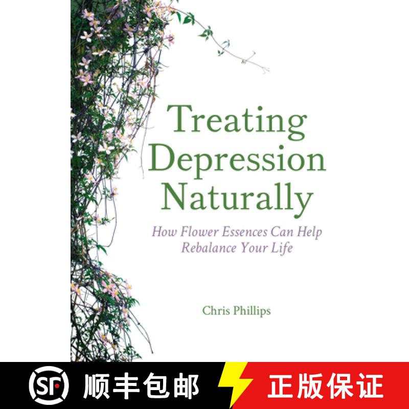 【2-3周达】Treating Depression Naturally: How Flower Essences Can Help Rebalance Your Life [9781782504276]