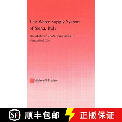 【3-4周达】The Water Supply System of Siena, Italy : The Medieval Roots of the Modern Networked City [9780415971669]