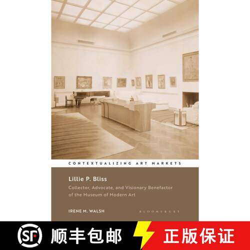 【3-4周达】精装 Lillie P. Bliss: Collector, Advocate, and Visionary Benefactor of the Museum of Moder... [9781350459731]