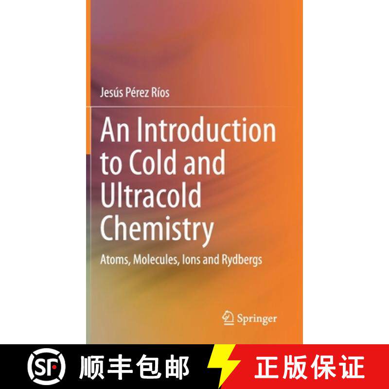 【3-4周达】An Introduction to Cold and Ultracold Chemistry : Atoms, Molecules, Ions and Rydbergs [9783030559359]