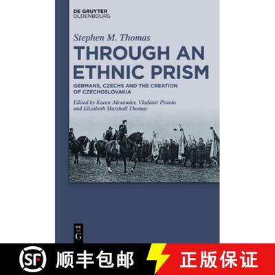 【3-4周达】Through an Ethnic Prism: Germans, Czechs and the Creation of Czechoslovakia [9783110749403]
