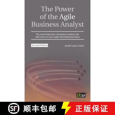 【3-4周达】The Power of the Agile Business Analyst: 30 surprising ways a business analyst can add val... [9781849289948]