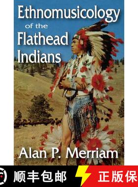 【3-4周达】Ethnomusicology of the Flathead Indians [9781412842440]