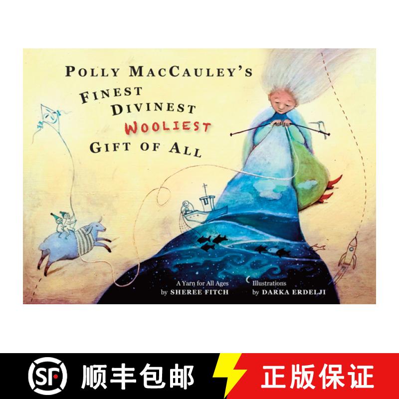 【3-4周达】Polly Maccauley's Finest, Divinest, Wooliest Gift of All: A Yarn for All Ages [9781927917107]