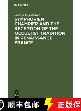 【3-4周达】Symphorien Champier and the Reception of the Occultist Tradition in Renaissance France [9789027976475]