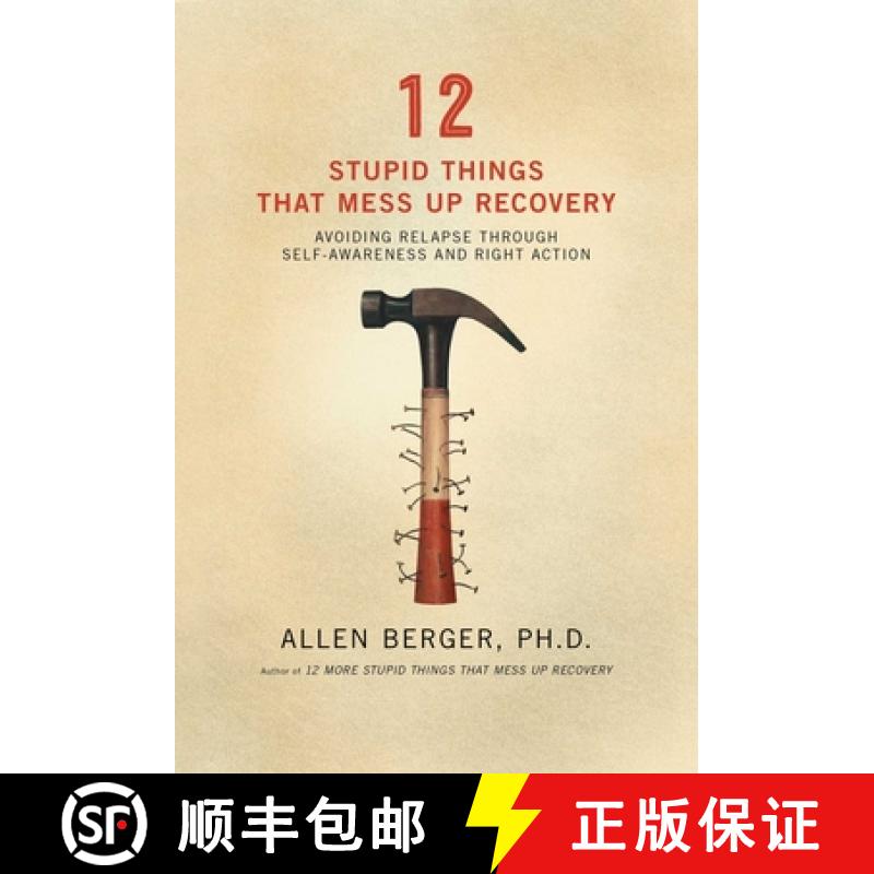 【3-4周达】12 Stupid Things That Mess Up Recovery: Avoiding Relapse Through Self-Awareness and Right ... [9781592854868]