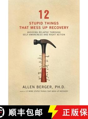 【3-4周达】12 Stupid Things That Mess Up Recovery: Avoiding Relapse Through Self-Awareness and Right ... [9781592854868]
