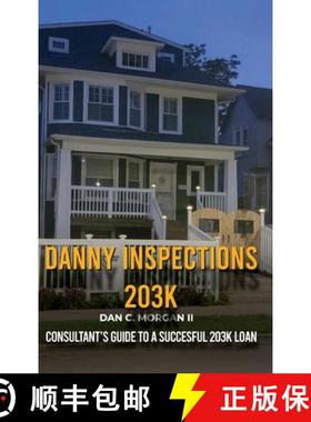 预订 Danny Inspections: 203K Consultant's Guide to A SUCCESFUL 203K LOAN [9781088287422]