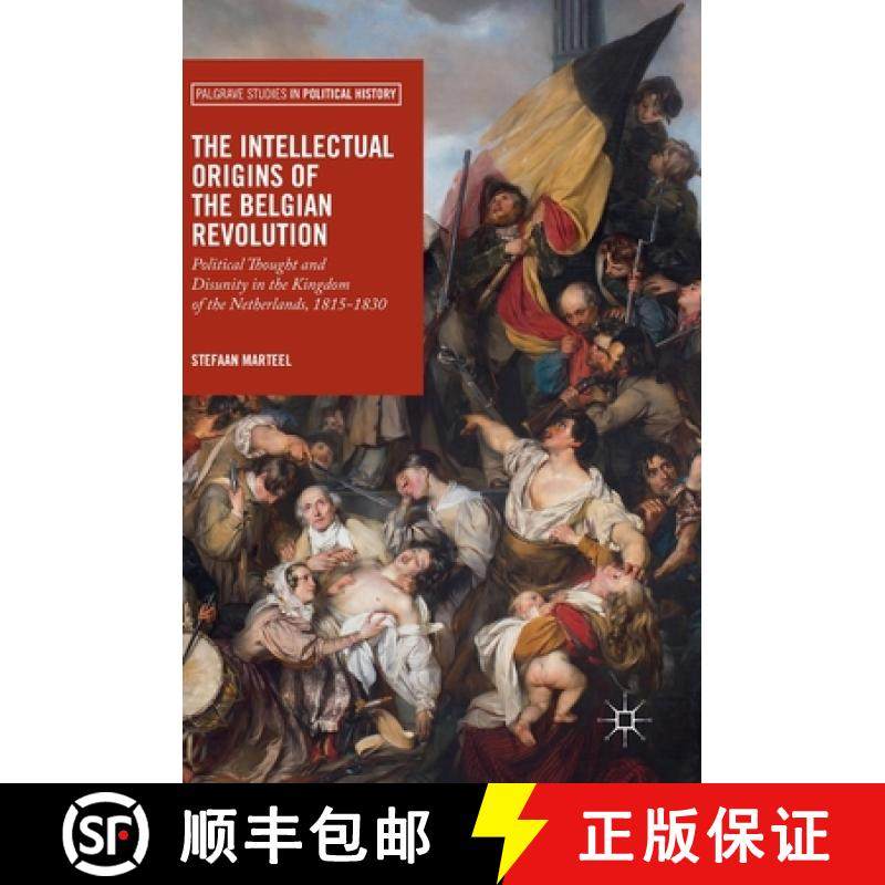 【3-4周达】The Intellectual Origins of the Belgian Revolution : Political Thought and Disunity in the... [9783319894256]