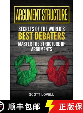 【3-4周达】Argument Structure: Secrets of the World's Best Debaters - Master the Structure of Arguments [9781647483937]