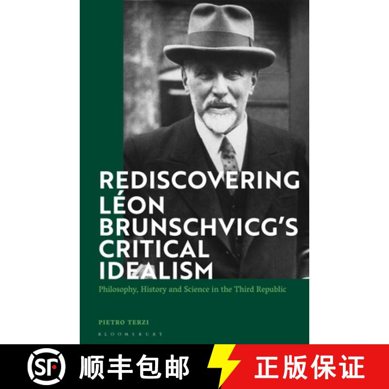 【3-4周达】Rediscovering Léon Brunschvicg's Critical Idealism: Philosophy, History and Science in th... [9781350279575]