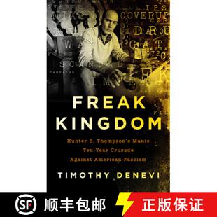 【3-4周达】Freak Kingdom: Hunter S. Thompson's Manic Ten-Year Crusade Against American Fascism [9781541768017]