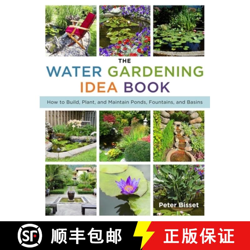 【3-4周达】The Water Gardening Idea Book: How to Build, Plant, and Maintain Ponds, Fountains, and Basins [9781629147185]