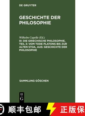预订 Griechische Philosophie, Teil 3: Vom Tode Platons Bis Zur Alten Stoa, Aus: Geschichte Der Philos... [9783111319315]