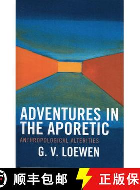 【3-4周达】Adventures in the Aporetic : Anthropological Alterities [9780761831051]